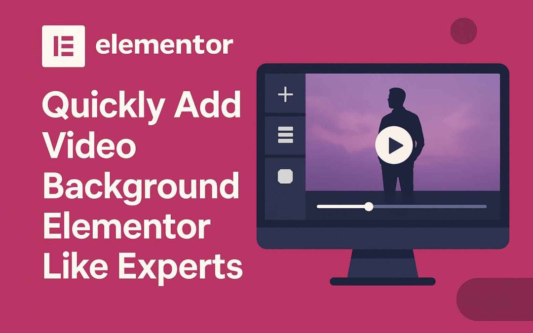 Quickly Add Video Background Elementor Like Experts